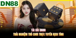 Tài Xỉu DN88 - Trải Nghiệm Trò Chơi Trực Tuyến Kịch Tính  